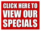 Click here for a complete list of all our Specials! Click here for a complete list of all our Specials!